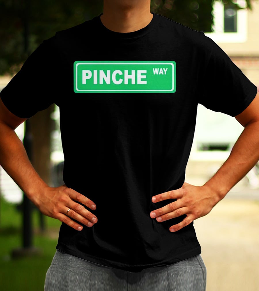 Pinche Way Street Sign T-Shirt