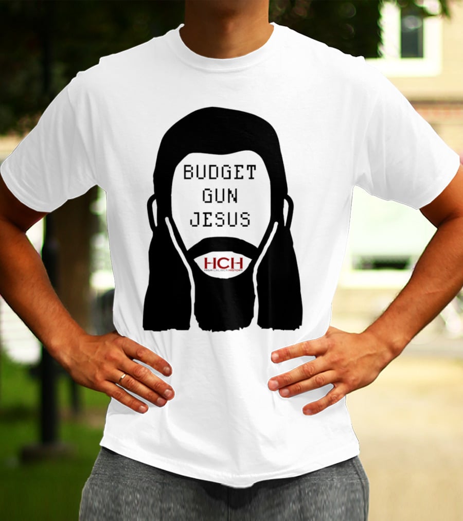 Budget Gun Jesus HCH T-Shirt