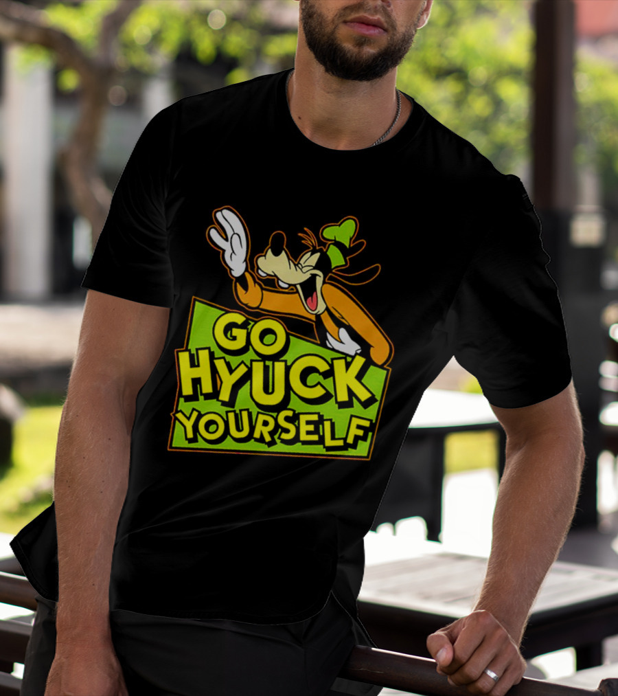 Go Hyuck Yourself Goofy Disney Character Humor T-Shirt