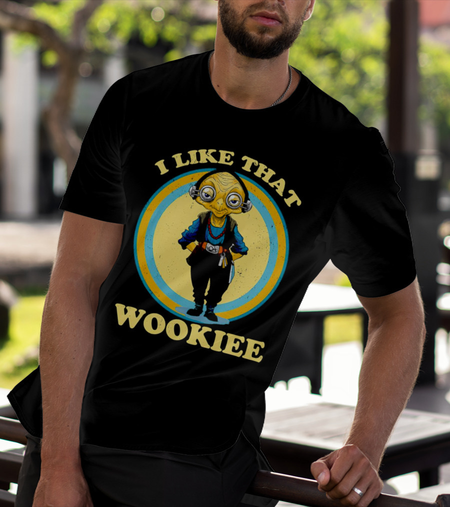 I Like That Wookiee T-Shirt