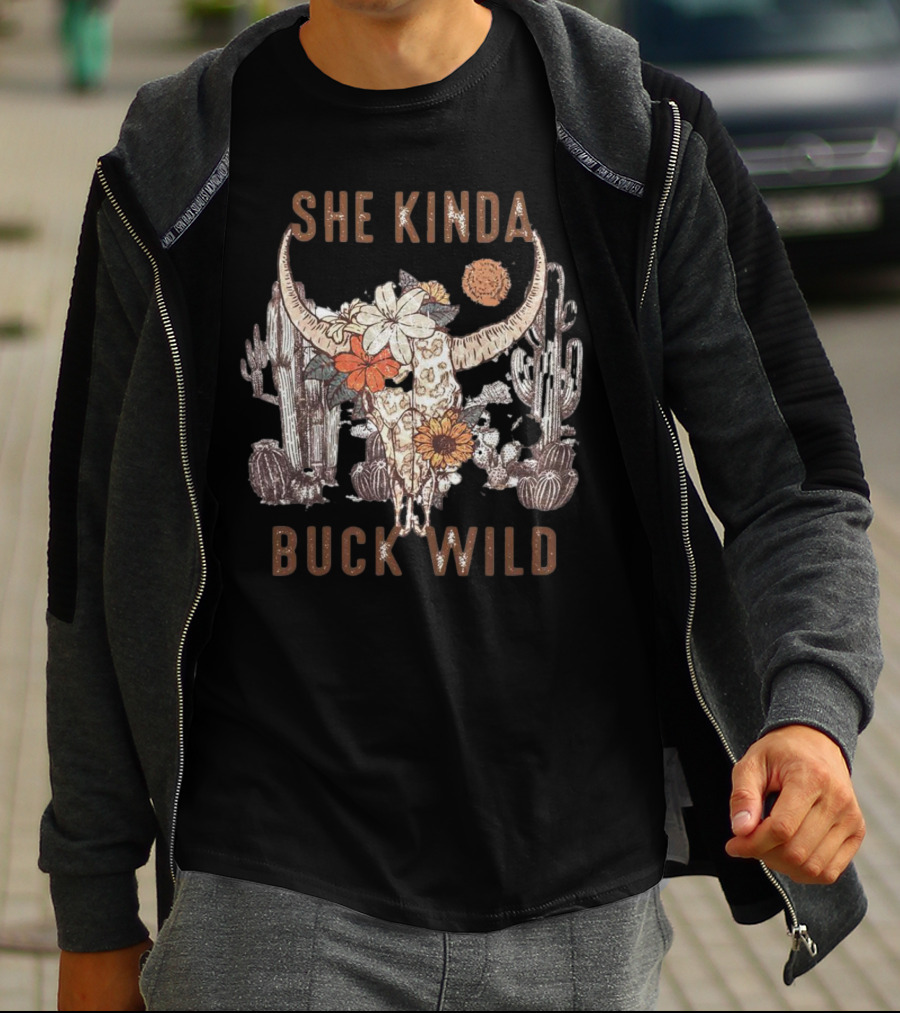 SHE KINDA BUCK WILD BULL HEAD FLOWER CACTUS DESERT T-Shirt