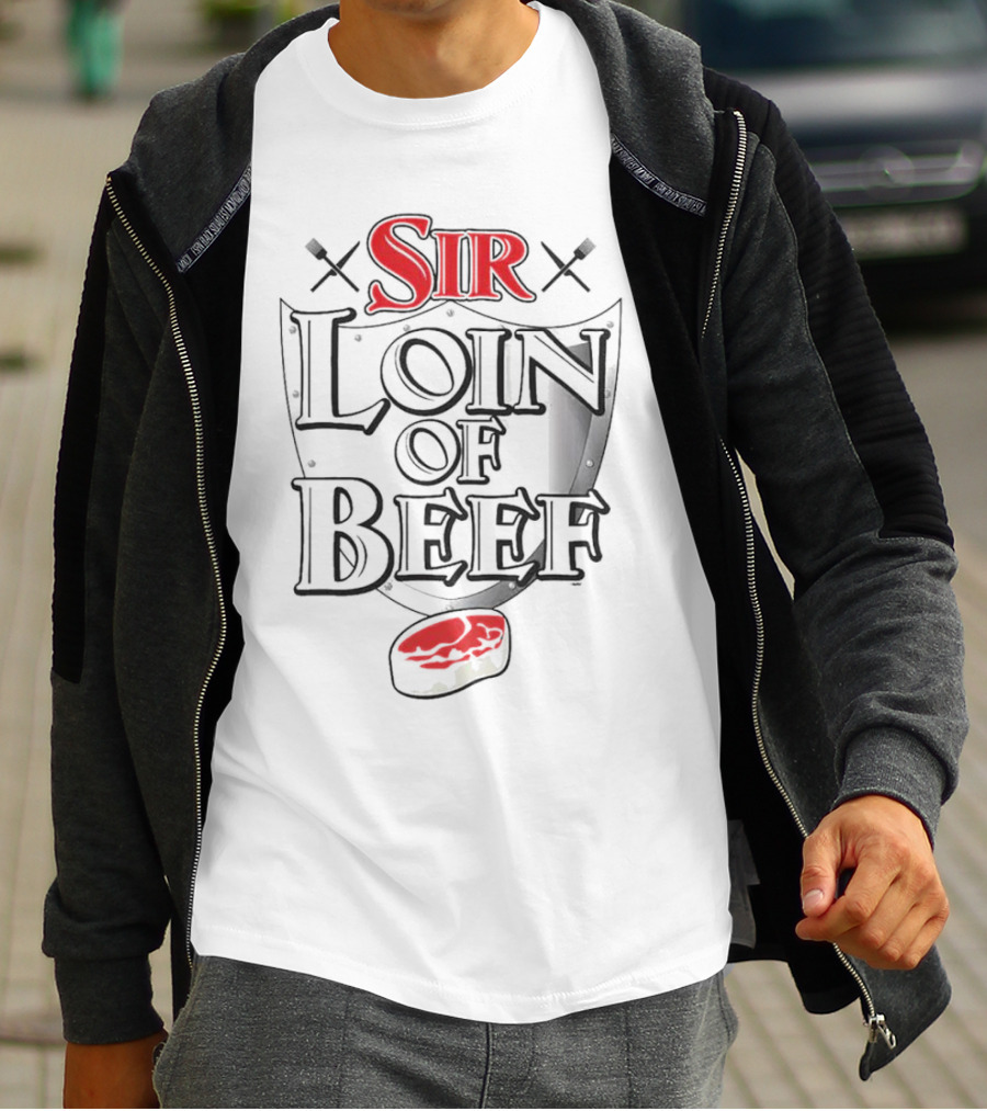 Sir Loin Of Beef Sword Steak T-Shirt