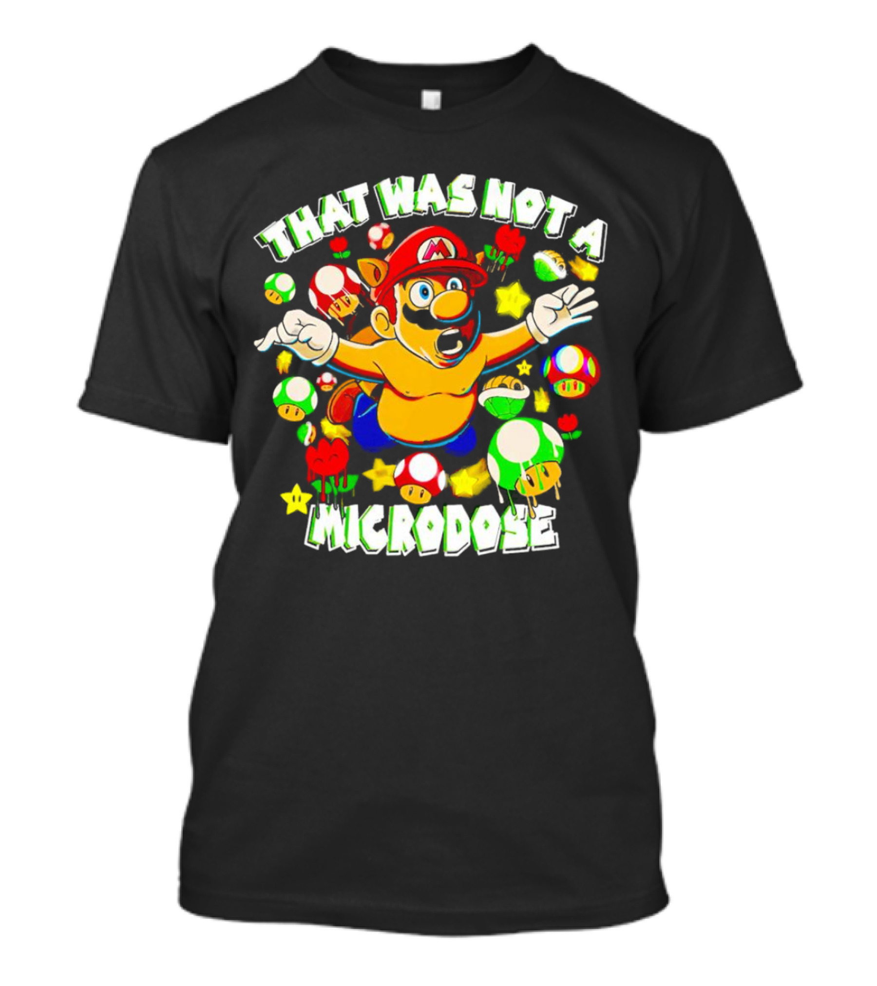 Super Mario That Was Not A Microdose With Mushrooms And Stars T-Shirt