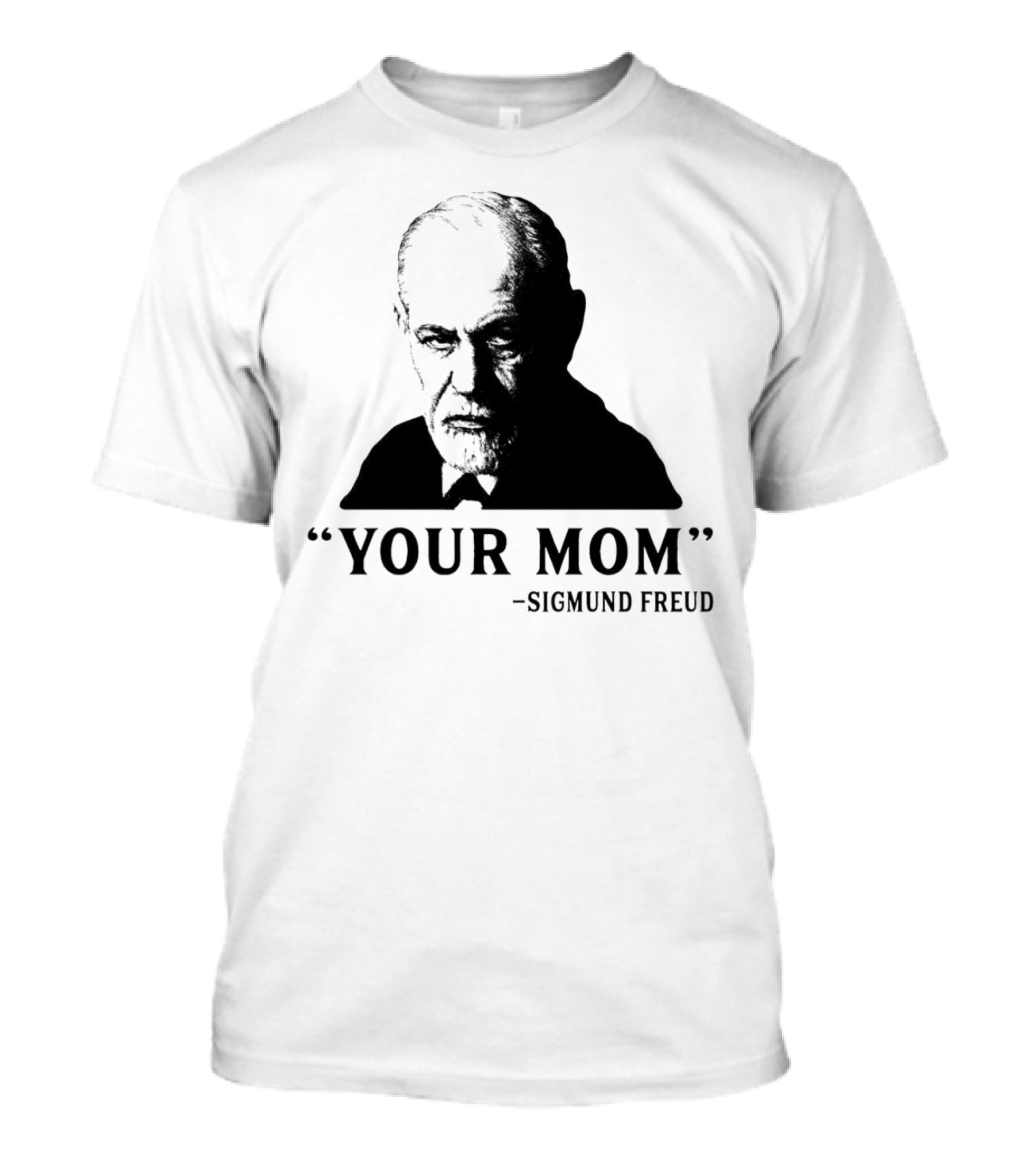 Your Mom Quote Sigmund Freud Dark Humor T-Shirt