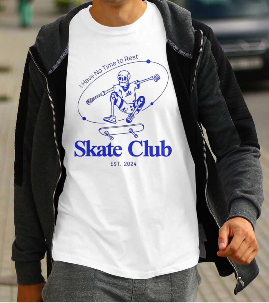 I Have No Time To Rest Skate Club Est. T-Shirt