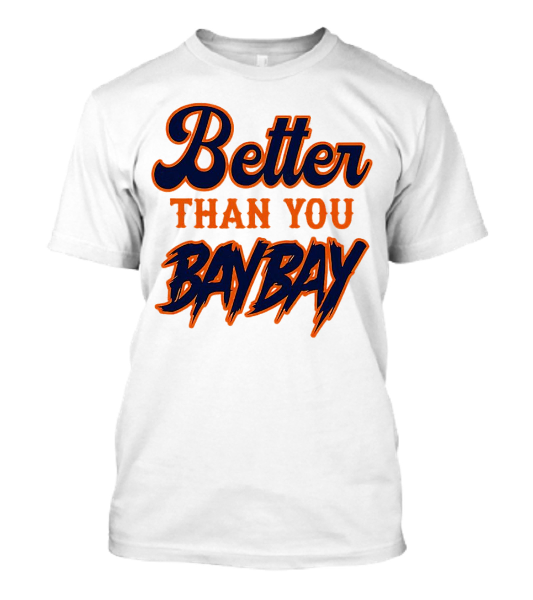 Better Than You Bay Bay New York Mets Variant T-Shirt