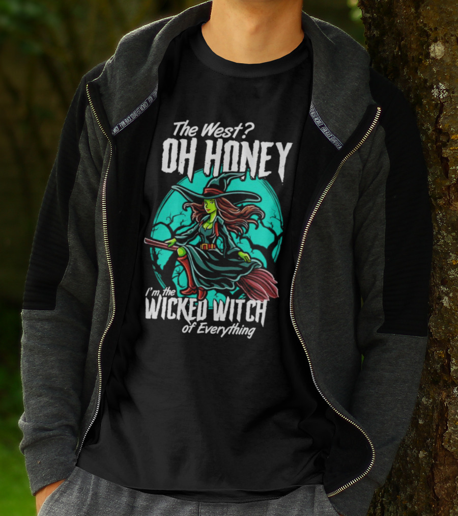 The West Oh Honey I'm The Wicked Witch Of Everything Halloween T-Shirt