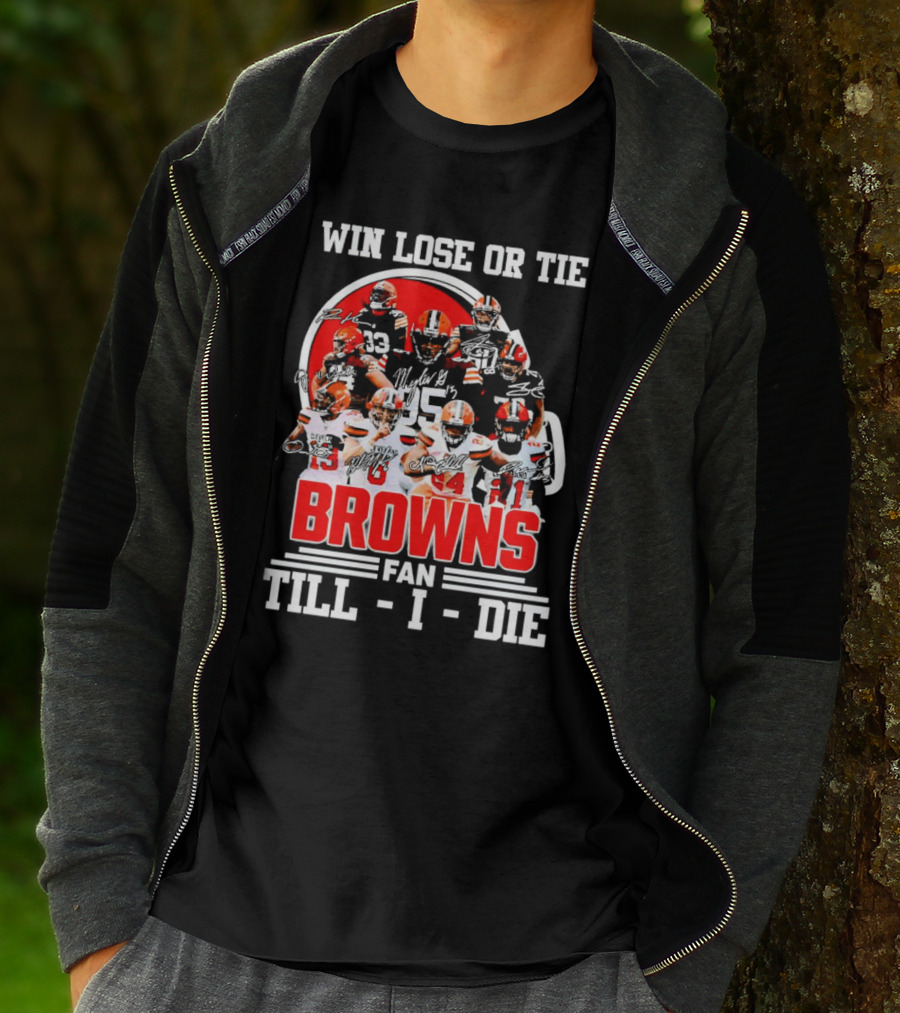 Win Lose Or Tie Cleveland Browns Fan Till I Die Browns Signatures T-Shirt