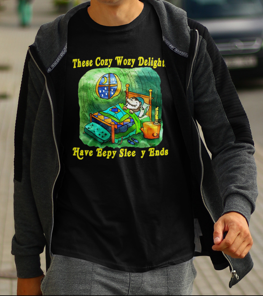 These Cozy Wozy Delights Have Eepy Sleepy Ends Cozy Bed Scene T-Shirt