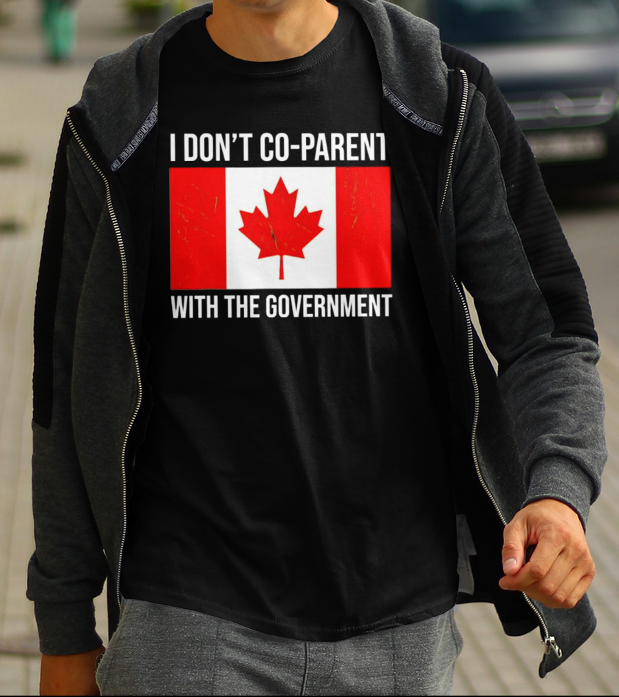 I Don’t Co-Parent With The Government Canada Flag T-Shirt