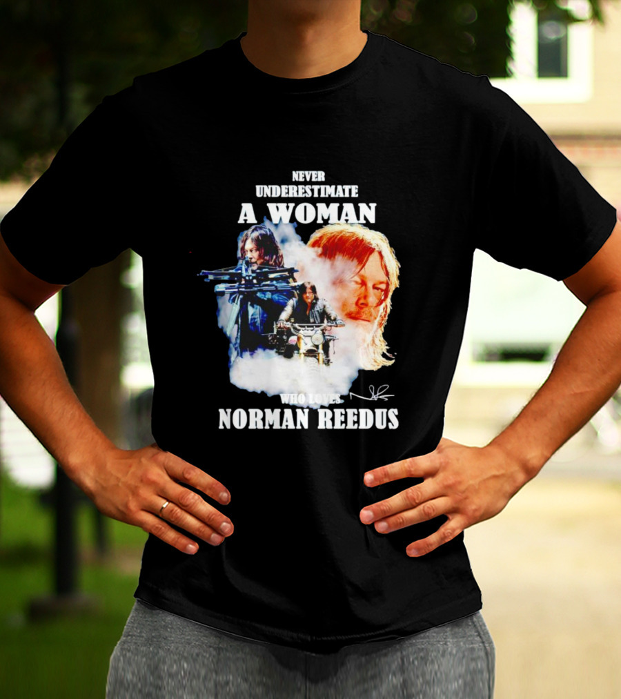 Never Underestimate A Woman Who Loves Norman Reedus Signature Crossbow Motorcycle T-Shirt