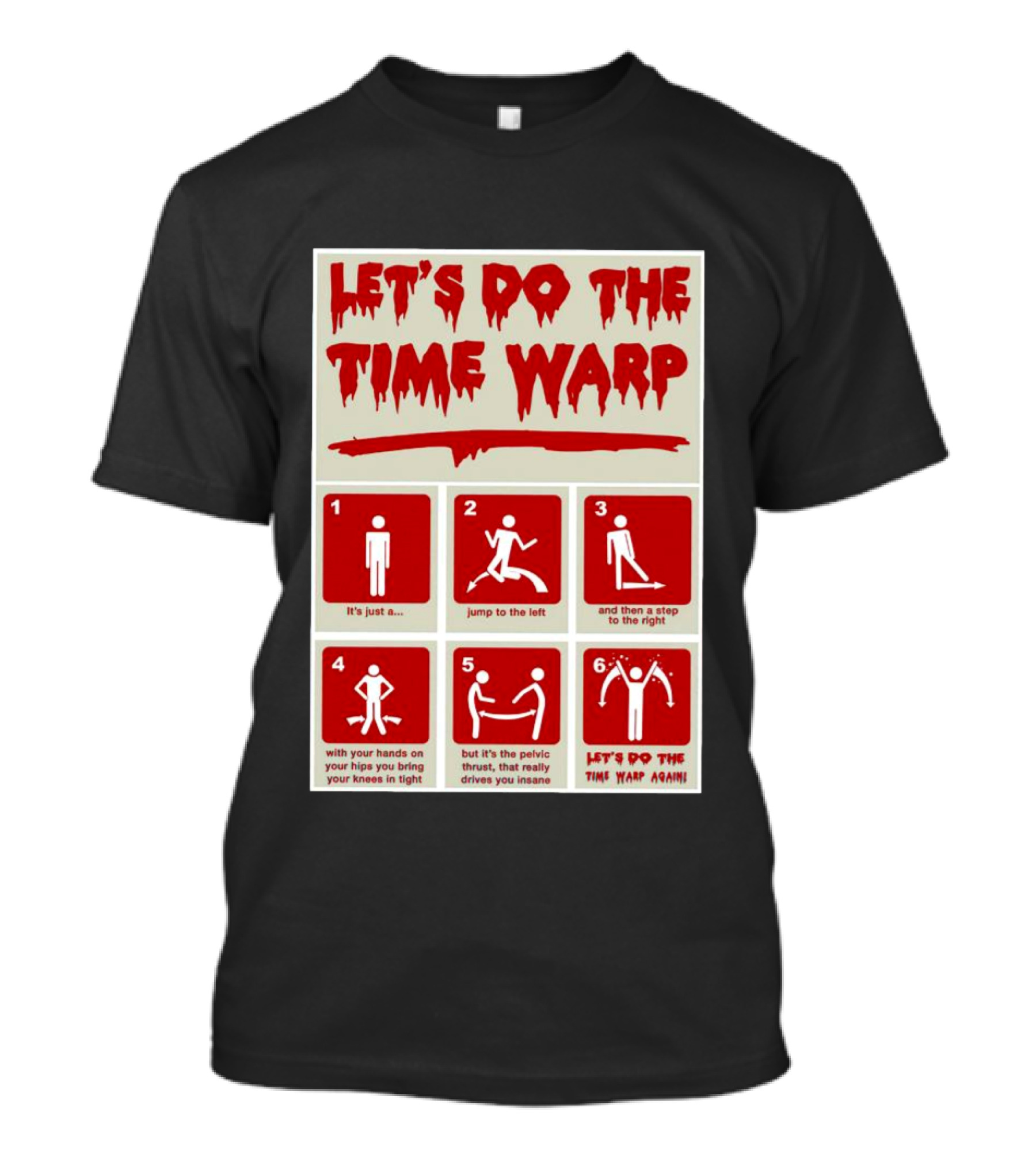 LET'S DO THE TIME WARP STEP BY STEP WITH JUMP TO THE LEFT AND STEP TO THE RIGHT AGAIN T-Shirt