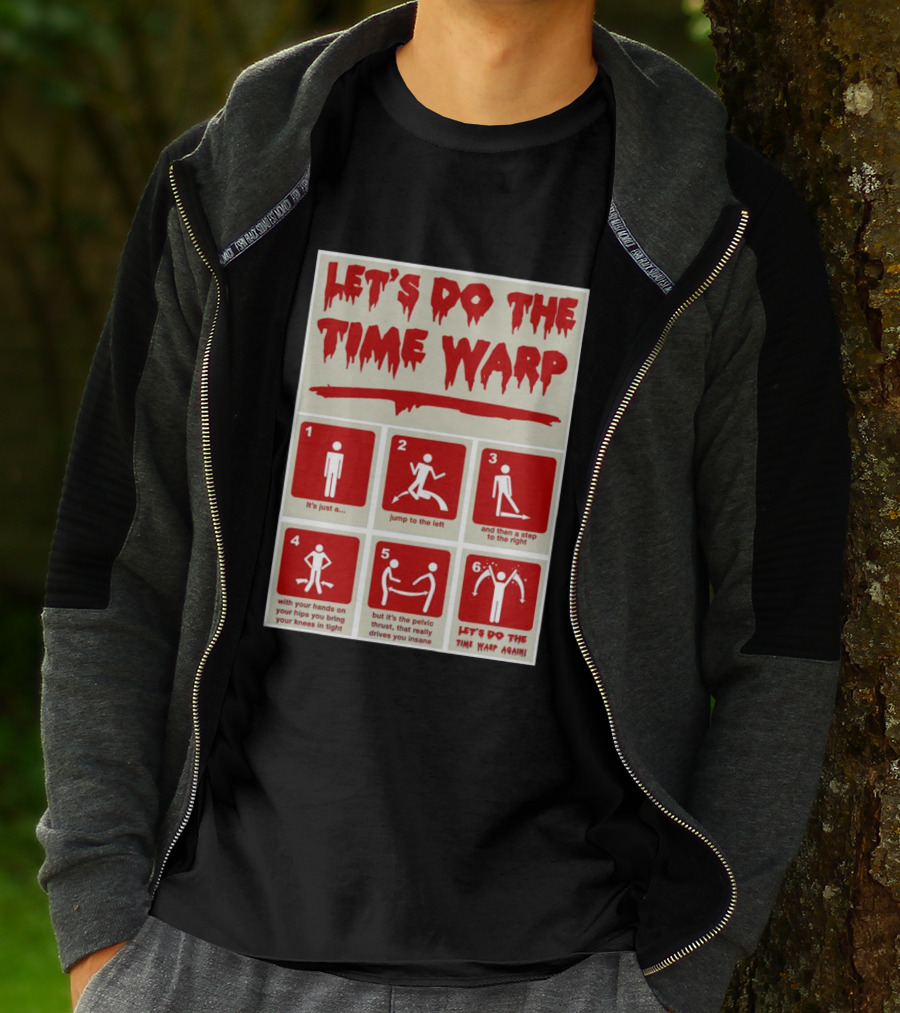 LET'S DO THE TIME WARP STEP BY STEP WITH JUMP TO THE LEFT AND STEP TO THE RIGHT AGAIN T-Shirt