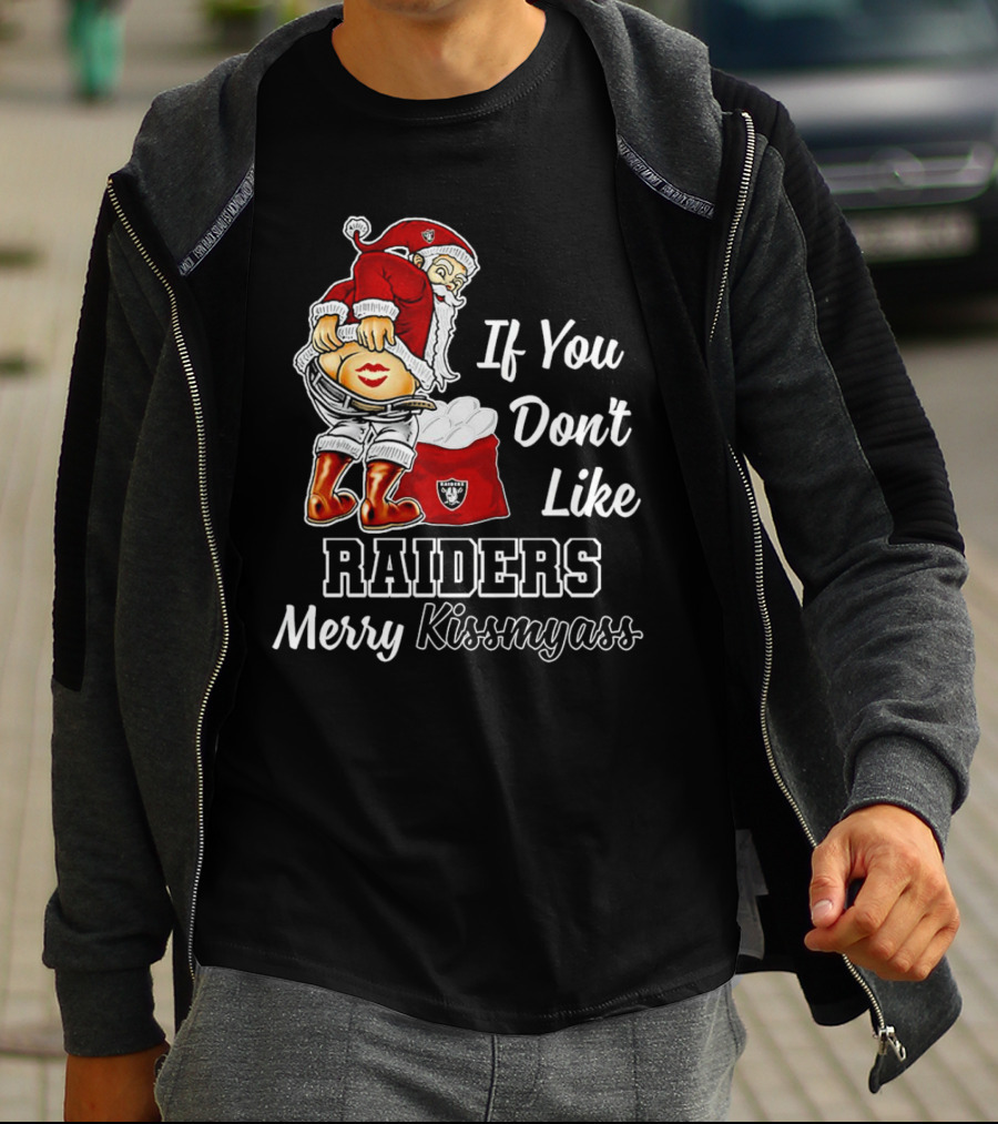 If You Don’t Like Raiders Santa Claus Merry Kissmyass T-Shirt