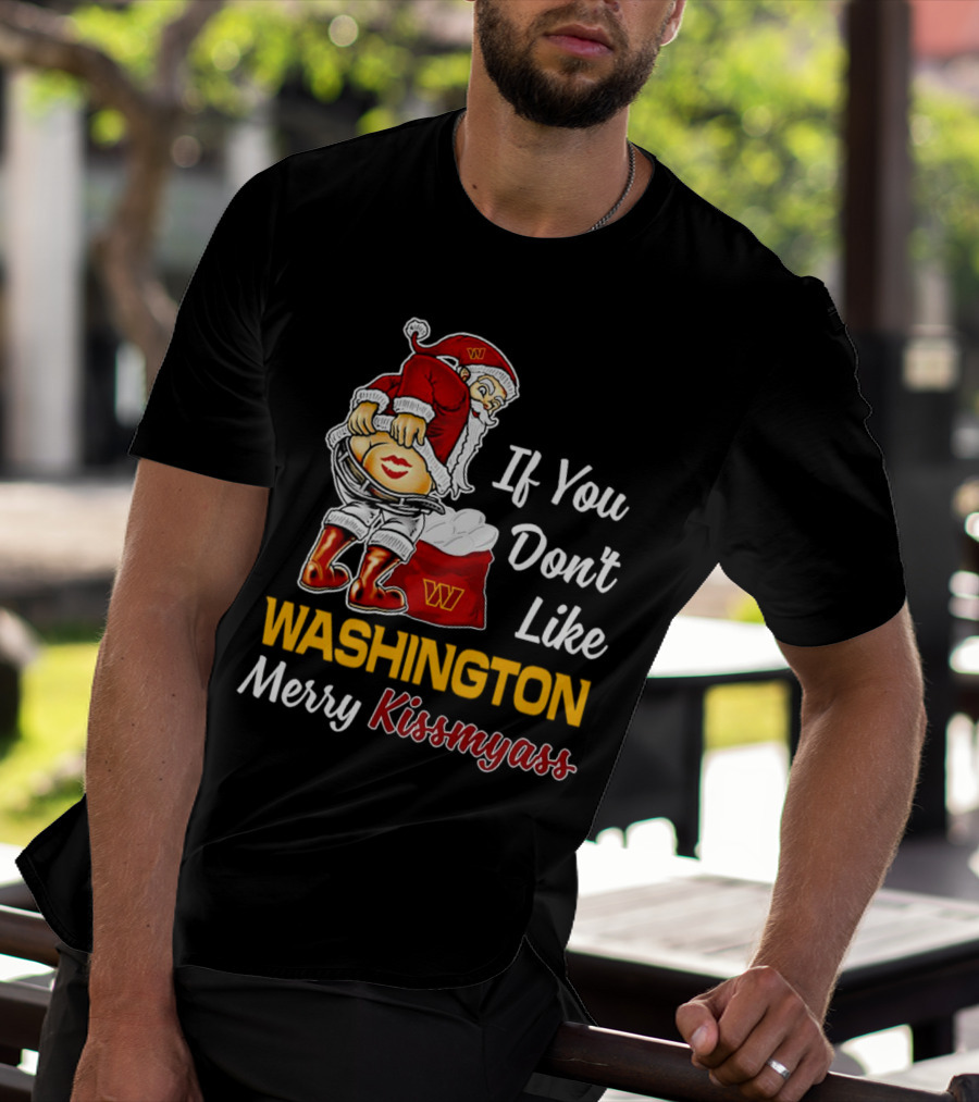Santa Claus If You Don’t Like Washington Merry Kissmyass T-Shirt