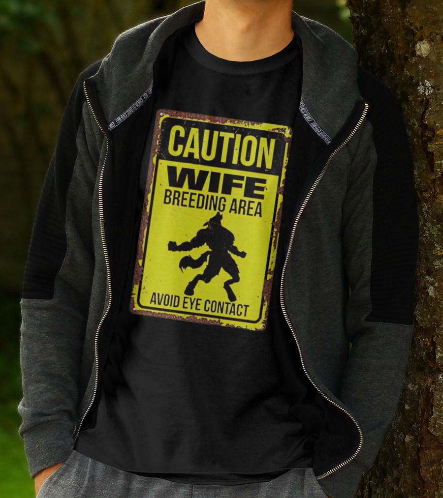 Caution Wife Breeding Area Avoid Eye Contact Warning Sign T-Shirt