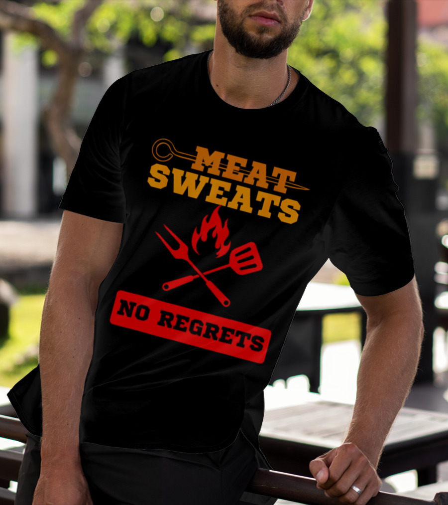 MEAT SWEATS NO REGRETS BBQ FLAME FORK SPATULA T-Shirt
