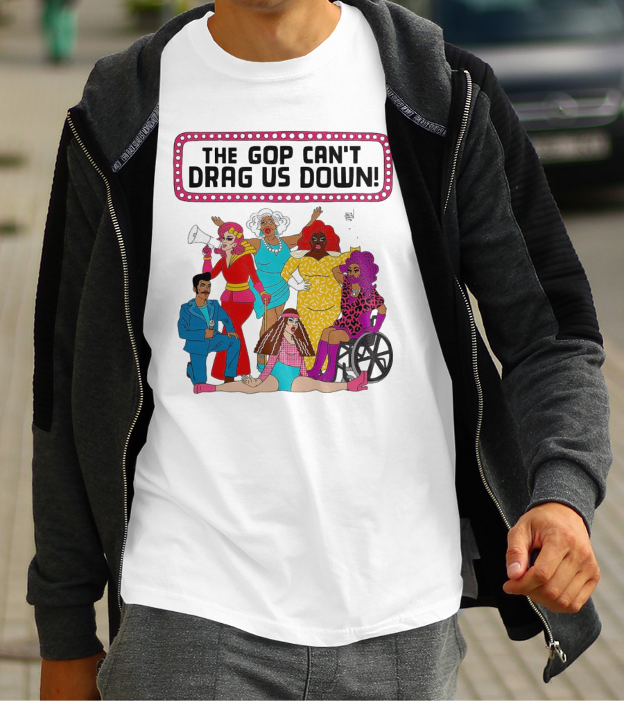 The GOP Can’t Drag Us Down Empowerment Celebration With Diverse And Bold Fashion Styles T-Shirt