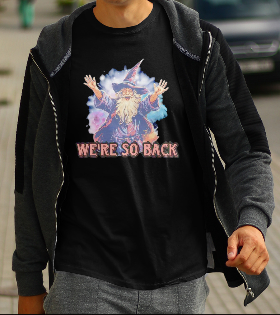 WE'RE SO BACK Wizard Magic Enthusiasm T-Shirt
