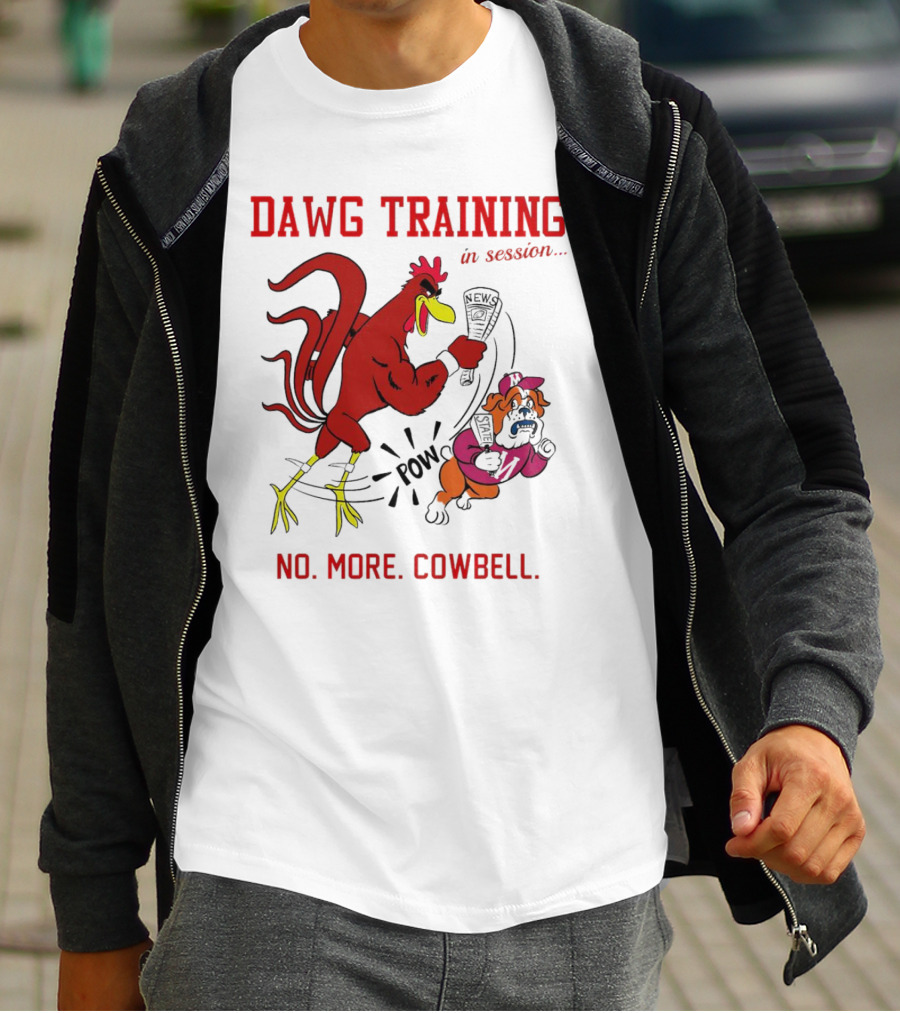 Dawg Training In Session Pow No More Cowbell T-Shirt