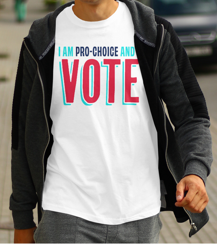 I Am Pro-Choice And I Vote T-Shirt
