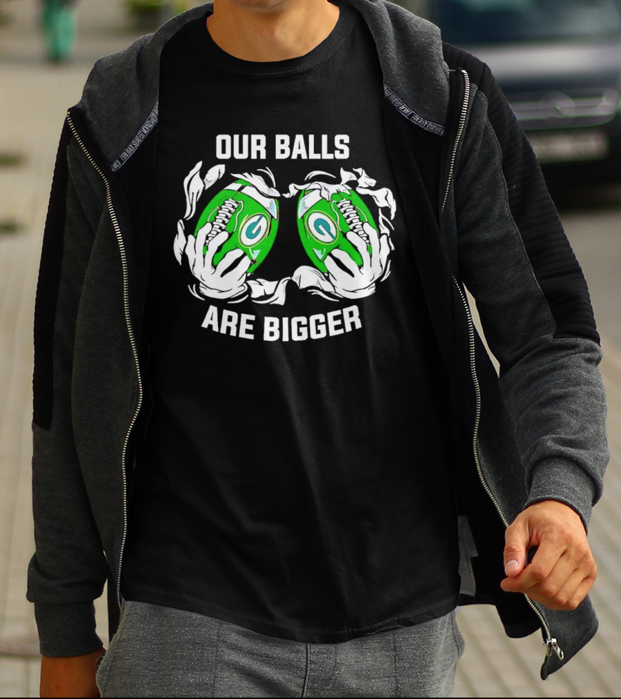 Green Bay Packers Our Balls Are Bigger Football Humor T-Shirt