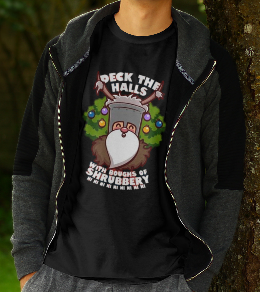 Deck The Halls With Boughs Of Shrubbery Ni Ni Ni Christmas T-Shirt