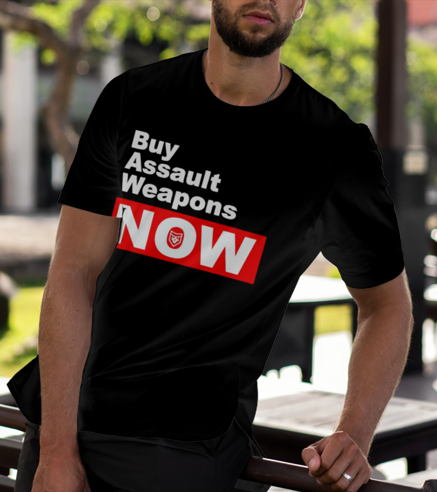 Buy Assault Weapons Now T-Shirt