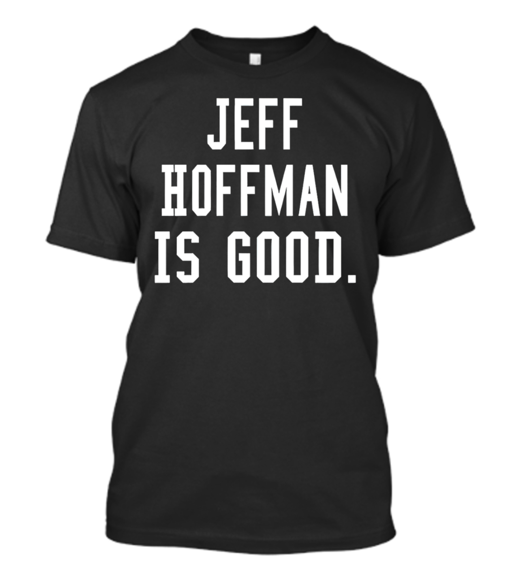 Jeff Hoffman Is Good Baseball Sports Fan Acknowledgment T-Shirt