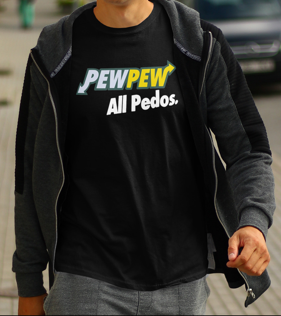 PEW PEW All Pedos Bold Text With Arrow T-Shirt