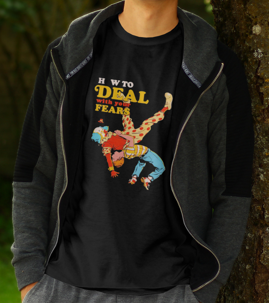 H W To Deal With Your Fears Fear Of Clowns T-Shirt