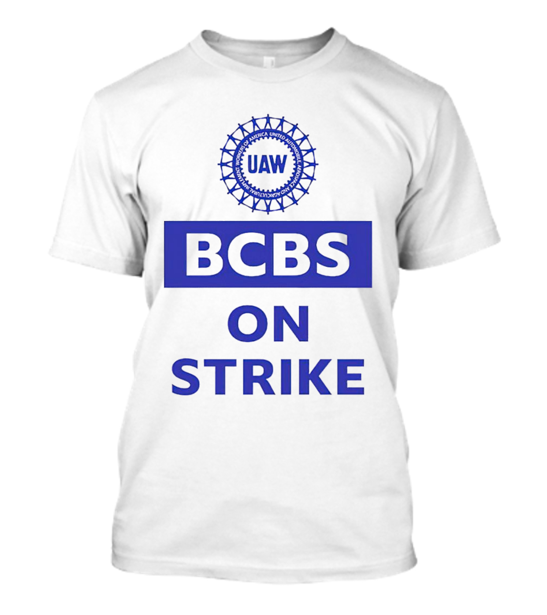 UAW BCBS On Strike Protest Solidarity T-Shirt