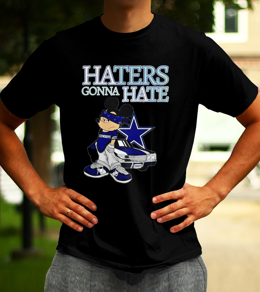 Haters Gonna Hate Cowboys Mickey Mouse With Dallas Star And Lowrider T-Shirt