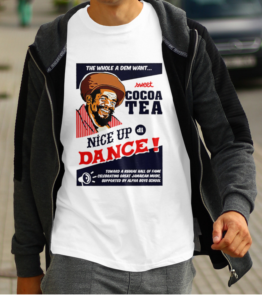 Sweet Cocoa Tea Nice Up Di Dance Celebrating Great Jamaican Music Supported By Alpha Boys School T-Shirt