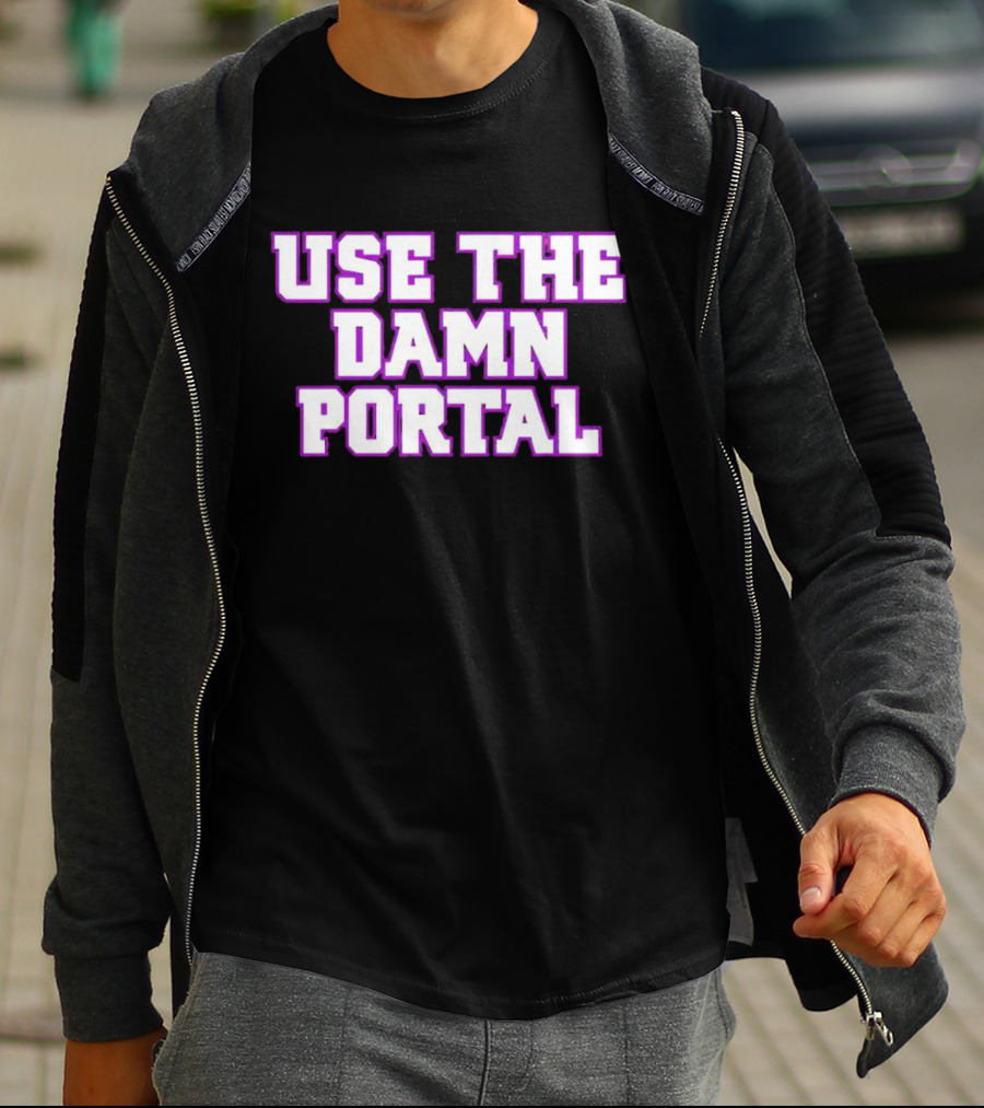 Use The Damn Portal Block Letters T-Shirt