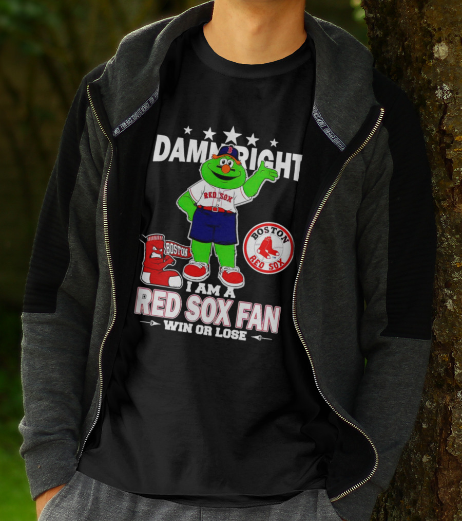 Damn Right I Am A Boston Red Sox Fan Win Or Lose With Mascot T-Shirt
