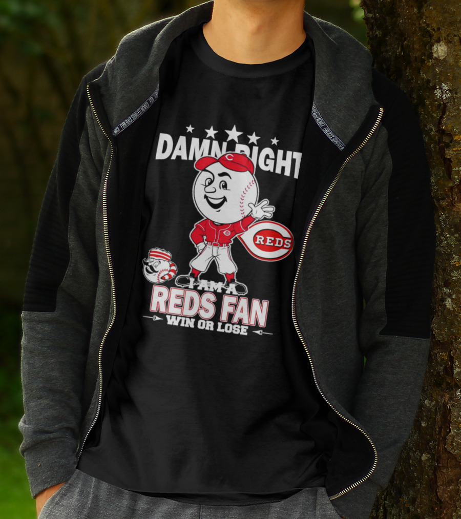 Damn Right I Am A Reds Fan Win Or Lose Cincinnati Mascot T-Shirt