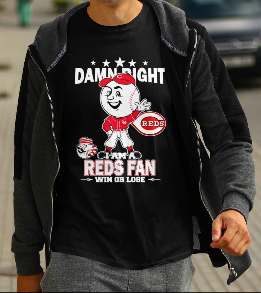 Damn Right I Am A Reds Fan Win Or Lose Cincinnati Mascot T-Shirt