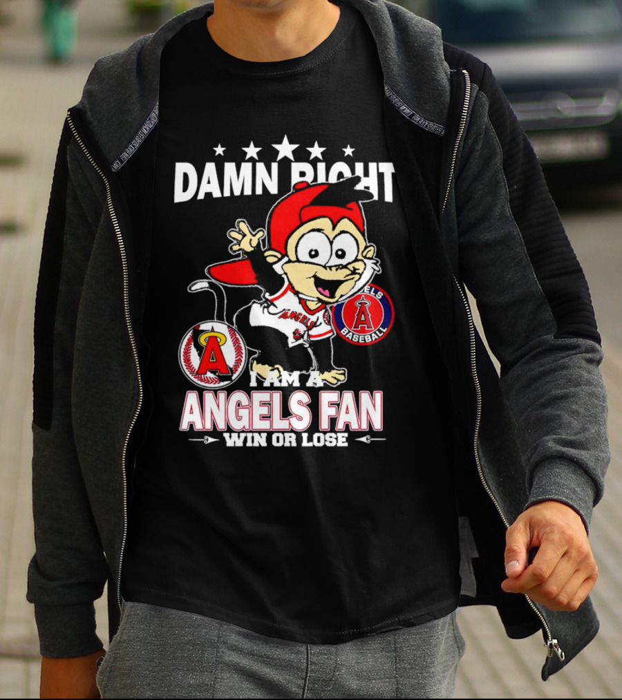 Damn Right I Am A Los Angeles Angels Baseball Fan Win Or Lose T-Shirt