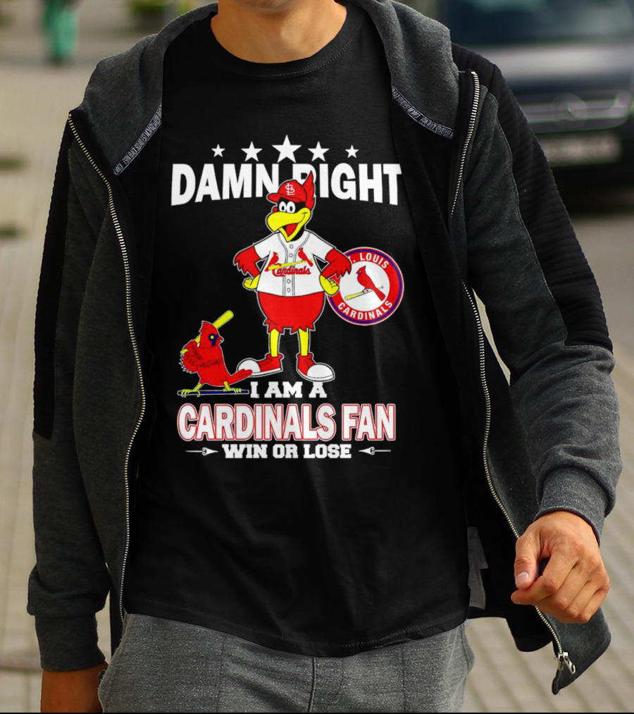 Damn Right I Am A St Louis Cardinals Fan Win Or Lose T-Shirt