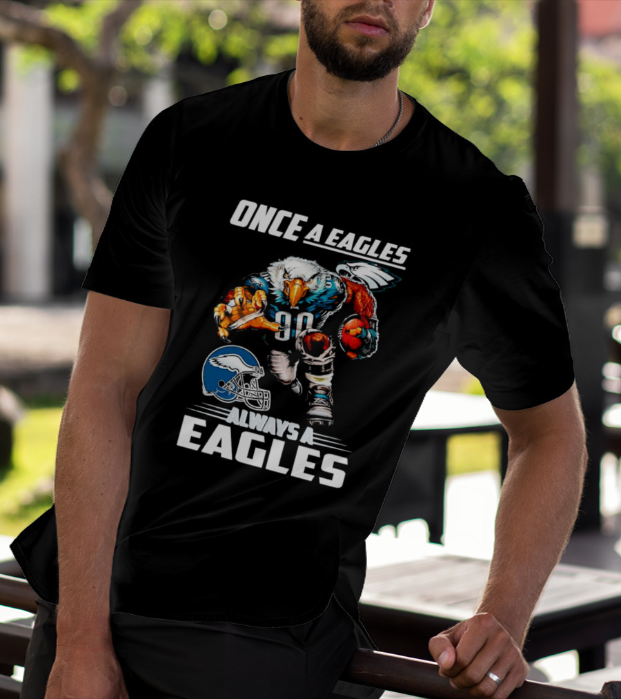 Once A Eagles Always A Eagles Football Mascot With Helmet And Jersey 90 T-Shirt