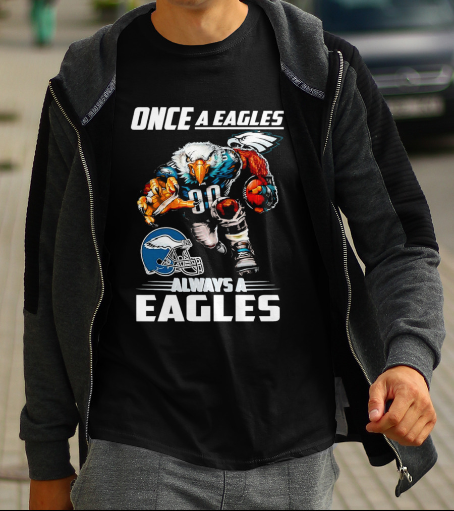 Once A Eagles Always A Eagles Football Mascot With Helmet And Jersey 90 T-Shirt