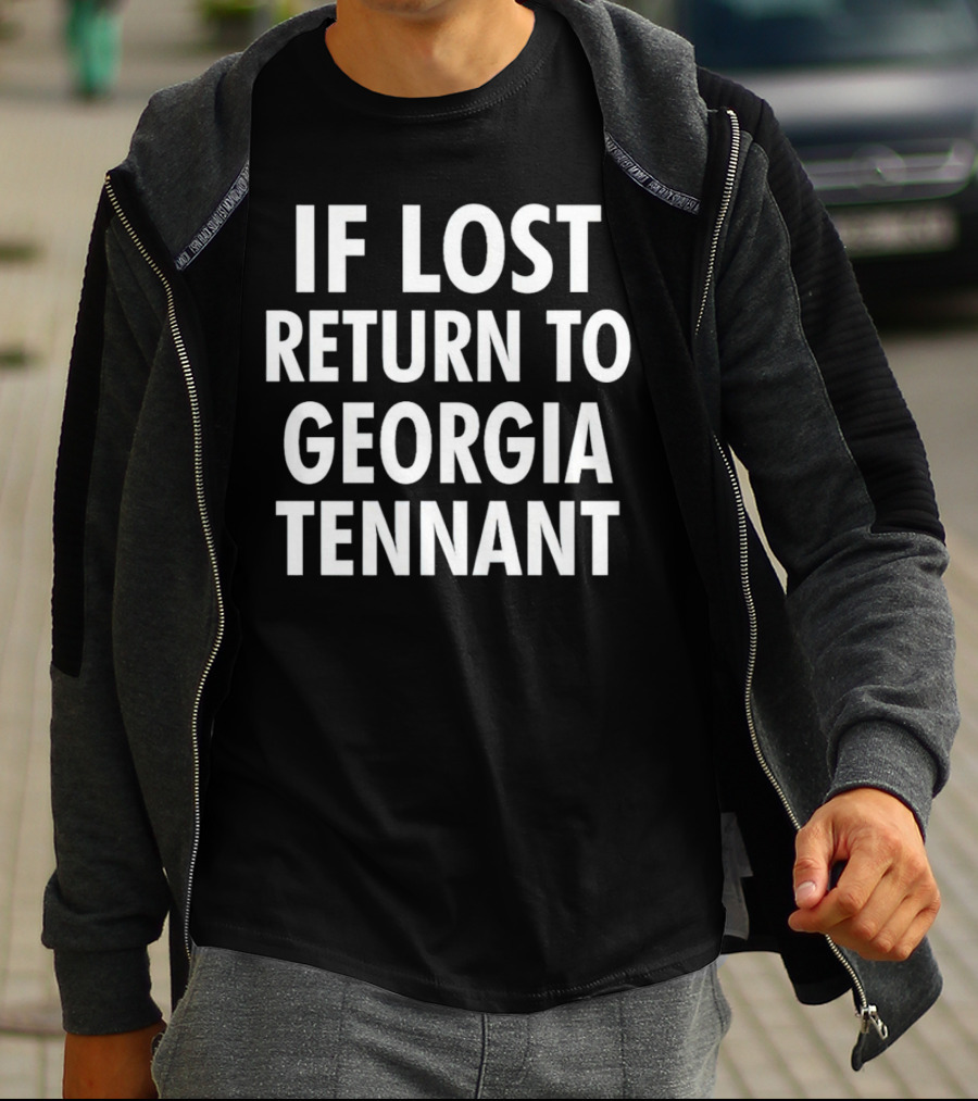 If Lost Return To Georgia Tennant T-Shirt