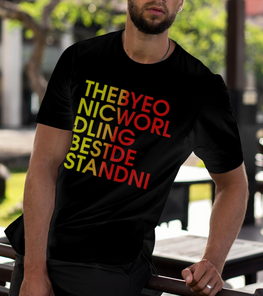 THEBYEO NICWORL DLING BESTDE STANDNI T-Shirt