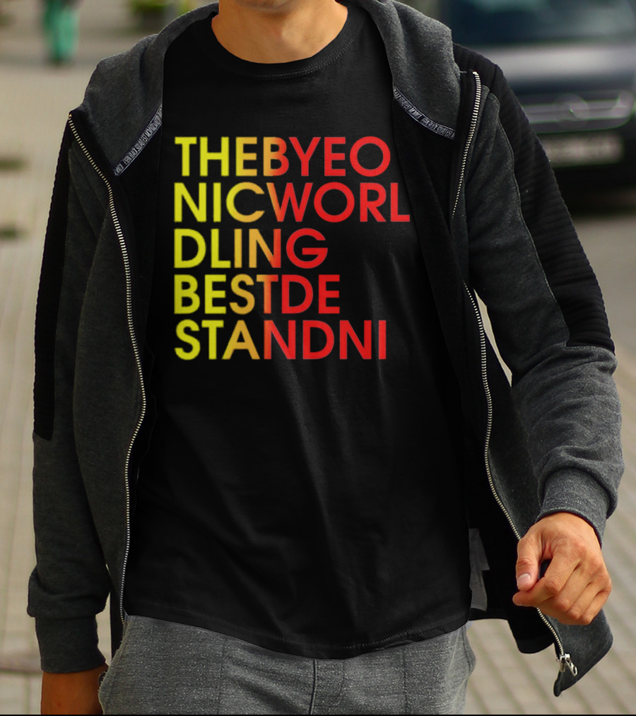 THEBYEO NICWORL DLING BESTDE STANDNI T-Shirt