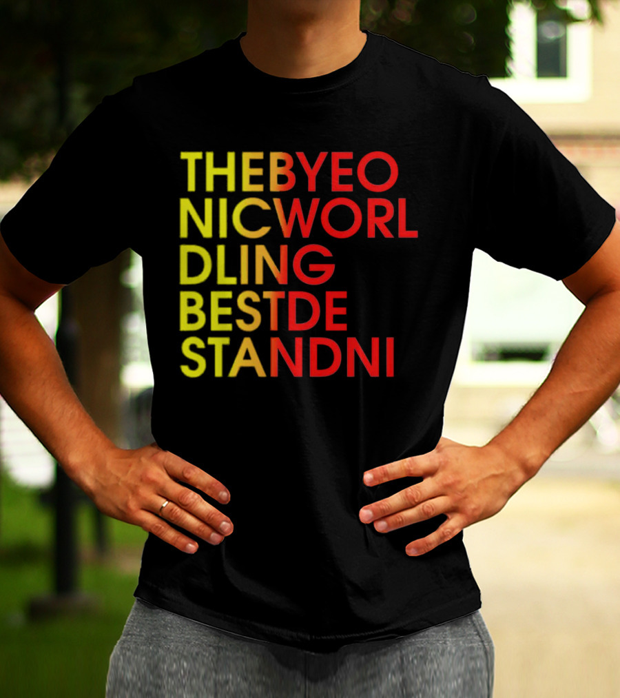 THEBYEO NICWORL DLING BESTDE STANDNI T-Shirt