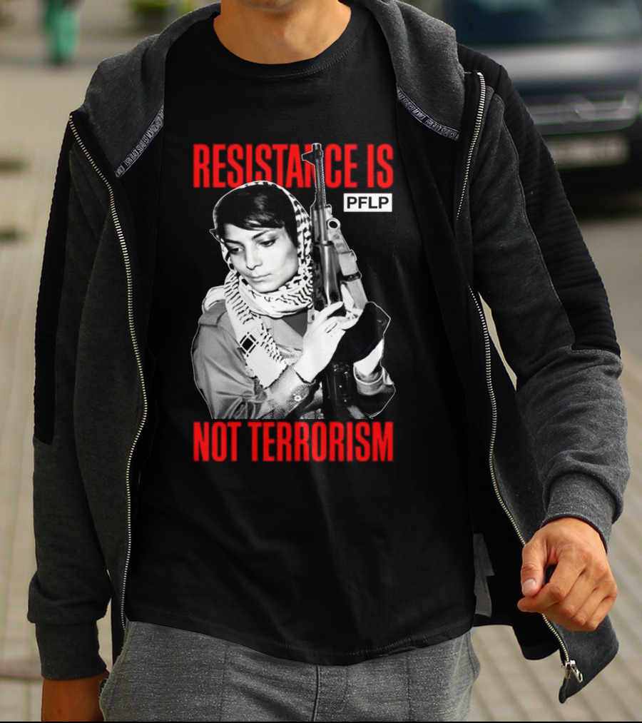 Leila Khaled Resistance Is PFLP Not Terrorism T-Shirt