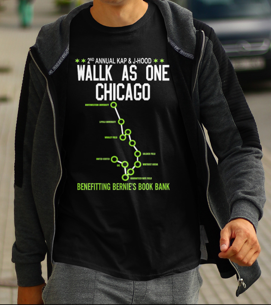 2nd Annual Kap And J-Hood Walk As One Chicago Benefitting Bernie’s Book Bank Northwestern Loyola Wrigley United Center UC Soldier Wintrust Guaranteed Rate T-Shirt