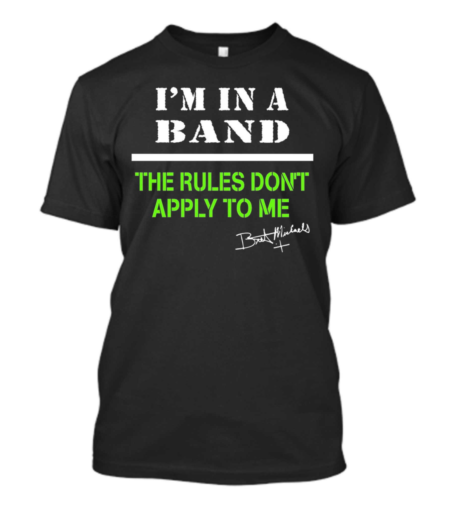 I’m In A Band The Rules Don’t Apply To Me Bret Michaels T-Shirt