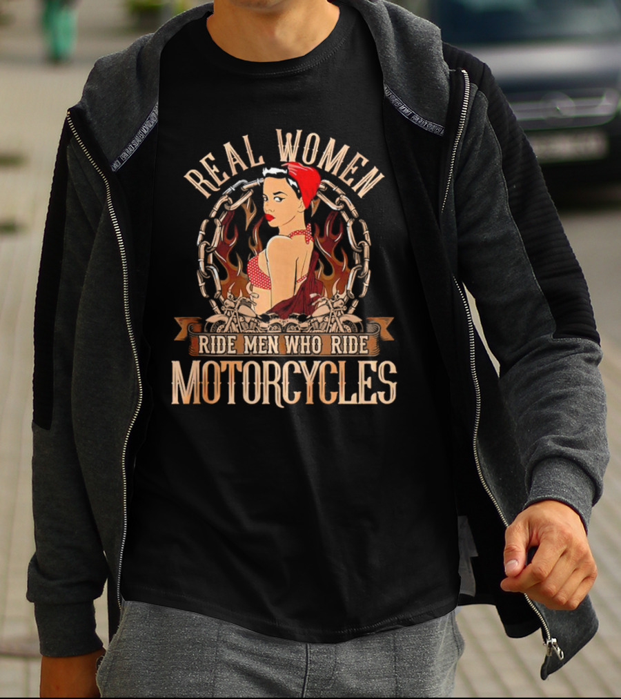 REAL WOMEN RIDE MEN WHO RIDE MOTORCYCLES VINTAGE BIKER PIN-UP WITH FLAMES AND CHAINS T-Shirt